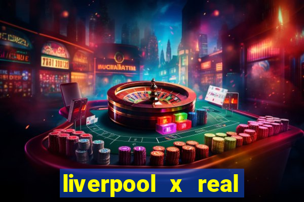 liverpool x real madrid ao vivo futemax